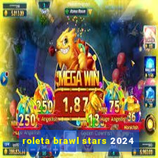 roleta brawl stars 2024